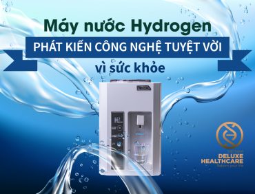Máy tạo nước hydrogen – phát kiến công nghệ tuyệt vời vì sức khỏe