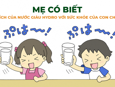Mẹ đã biết lợi ích của nước Hydrogen với sức khỏe của con chưa?